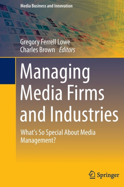 Managing Media Firms and Industries : What's So Special About Media Management?, Paperback / softback Book