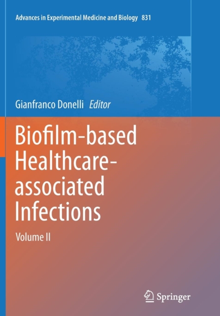Biofilm-based Healthcare-associated Infections : Volume II, Paperback / softback Book