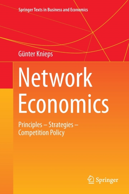 Network Economics : Principles - Strategies - Competition Policy, Paperback / softback Book