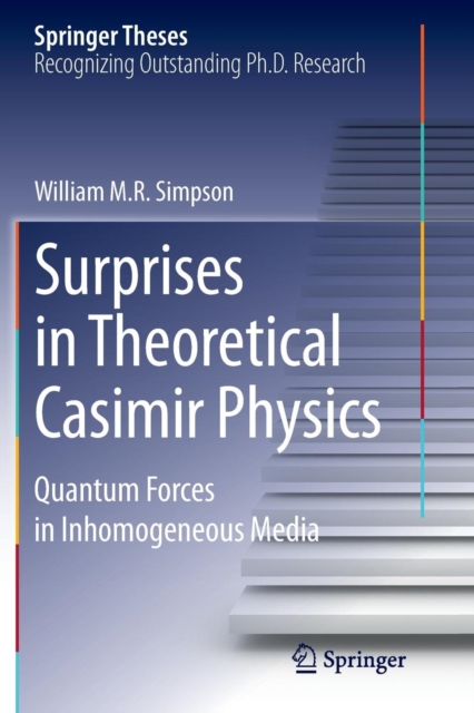 Surprises in Theoretical Casimir Physics : Quantum Forces in Inhomogeneous Media, Paperback / softback Book