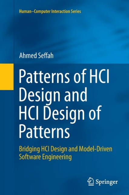 Patterns of HCI Design and HCI Design of Patterns : Bridging HCI Design and Model-Driven Software Engineering, Paperback / softback Book