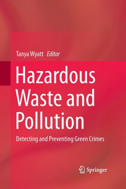 Hazardous Waste and Pollution : Detecting and Preventing Green Crimes, Paperback / softback Book