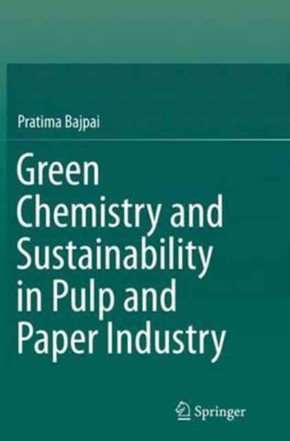 Green Chemistry and Sustainability in Pulp and Paper Industry, Paperback / softback Book