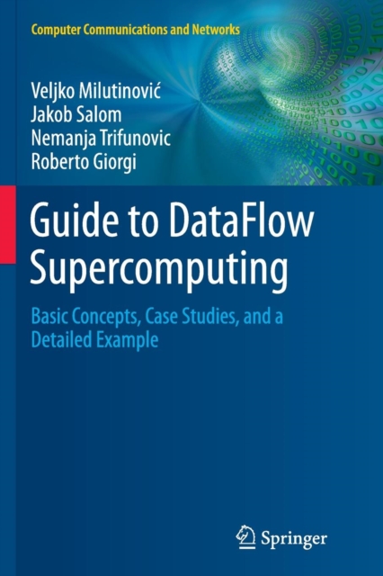 Guide to DataFlow Supercomputing : Basic Concepts, Case Studies, and a Detailed Example, Paperback / softback Book