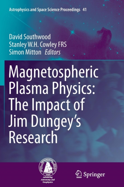 Magnetospheric Plasma Physics: The Impact of Jim Dungey’s Research, Paperback / softback Book