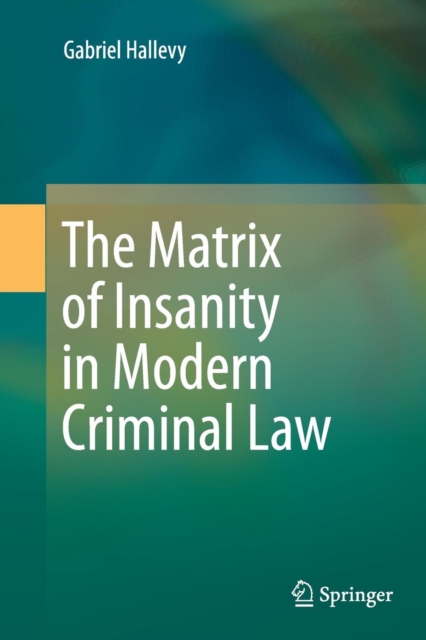 The Matrix of Insanity in Modern Criminal Law, Paperback / softback Book
