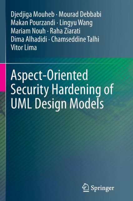 Aspect-Oriented Security Hardening of UML Design Models, Paperback / softback Book