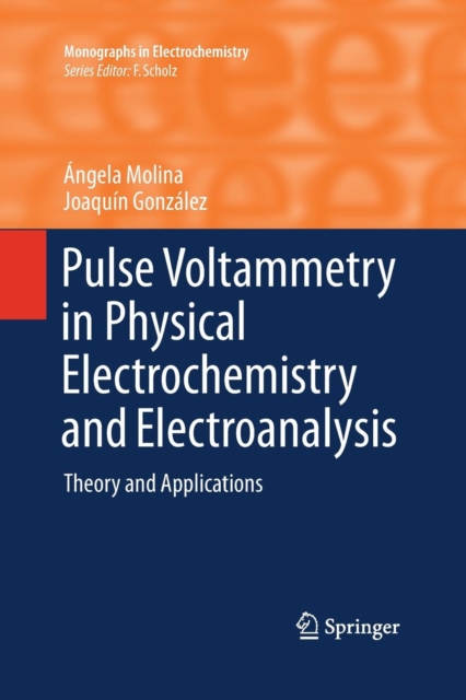 Pulse Voltammetry in Physical Electrochemistry and Electroanalysis : Theory and Applications, Paperback / softback Book