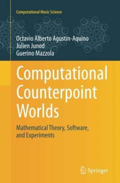 Computational Counterpoint Worlds : Mathematical Theory, Software, and Experiments, Paperback / softback Book