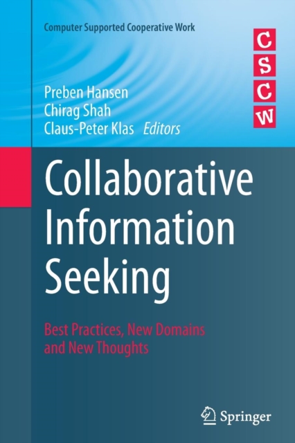 Collaborative Information Seeking : Best Practices, New Domains and New Thoughts, Paperback / softback Book