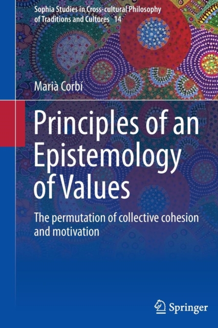 Principles of an Epistemology of Values : The permutation of collective cohesion and motivation, Paperback / softback Book