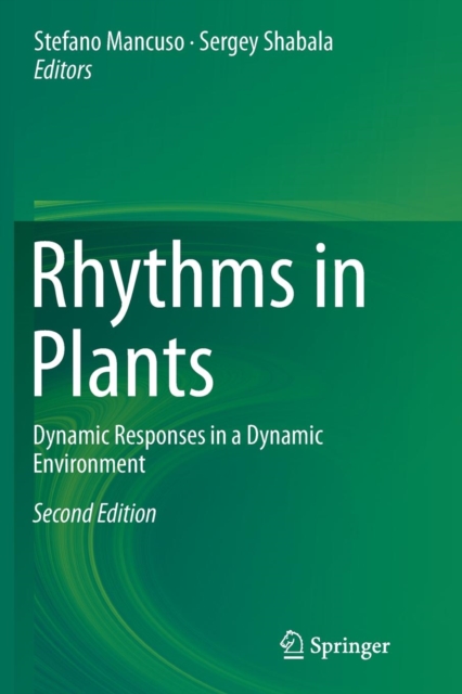 Rhythms in Plants : Dynamic Responses in a Dynamic Environment, Paperback / softback Book