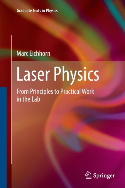 Laser Physics : From Principles to Practical Work in the Lab, Paperback / softback Book