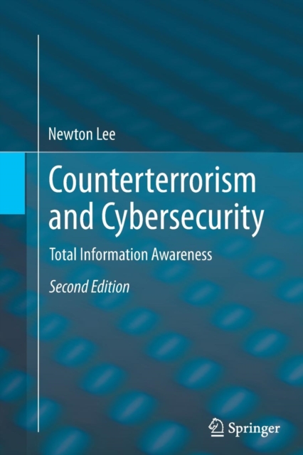 Counterterrorism and Cybersecurity : Total Information Awareness, Paperback / softback Book