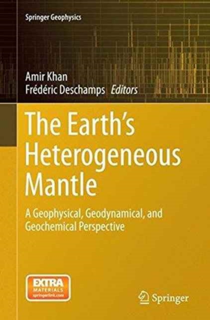 The Earth's Heterogeneous Mantle : A Geophysical, Geodynamical, and Geochemical Perspective, Paperback / softback Book