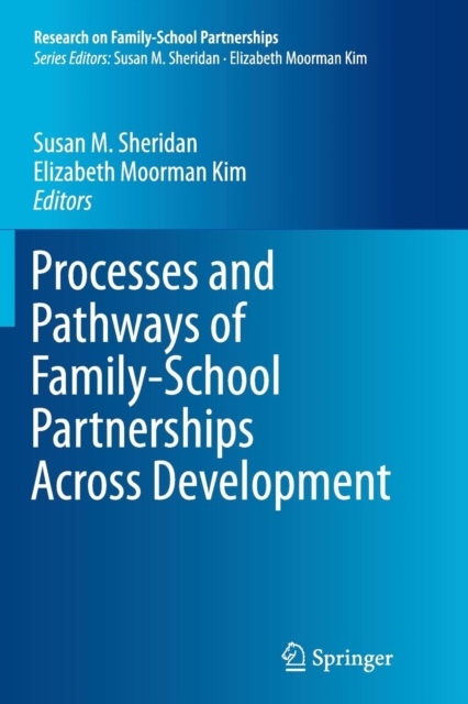 Processes and Pathways of Family-School Partnerships Across Development, Paperback / softback Book