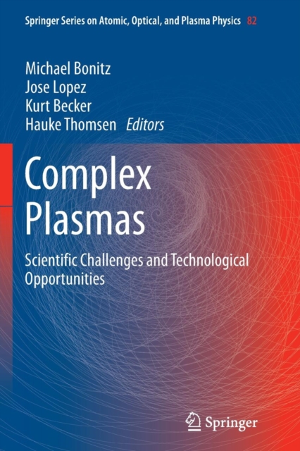 Complex Plasmas : Scientific Challenges and Technological Opportunities, Paperback / softback Book