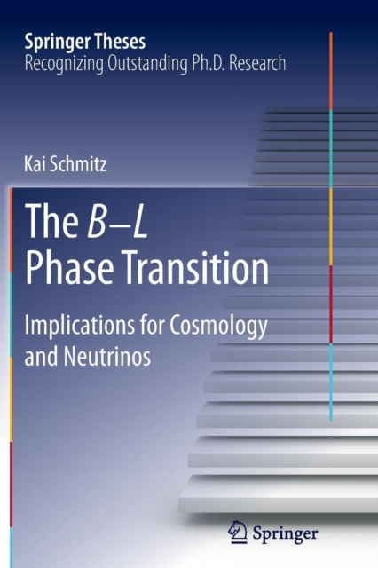The B L Phase Transition : Implications for Cosmology and Neutrinos, Paperback / softback Book