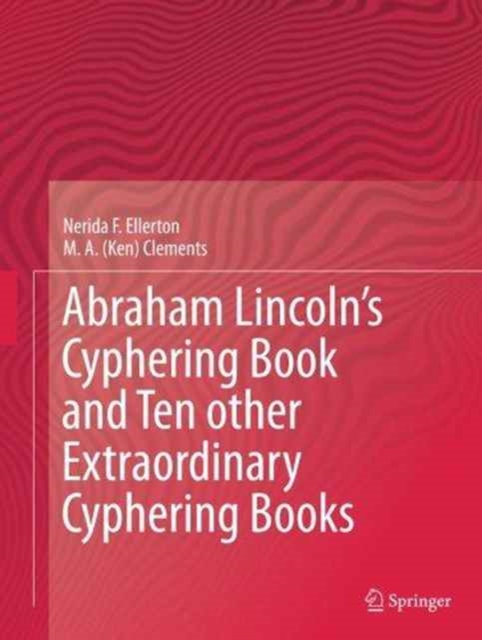 Abraham Lincoln's Cyphering Book and Ten other Extraordinary Cyphering Books, Paperback / softback Book
