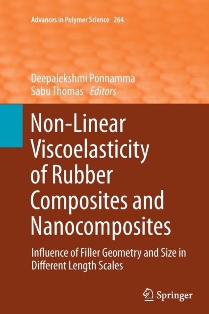 Non-Linear Viscoelasticity of Rubber Composites and Nanocomposites : Influence of Filler Geometry and Size in Different Length Scales, Paperback / softback Book
