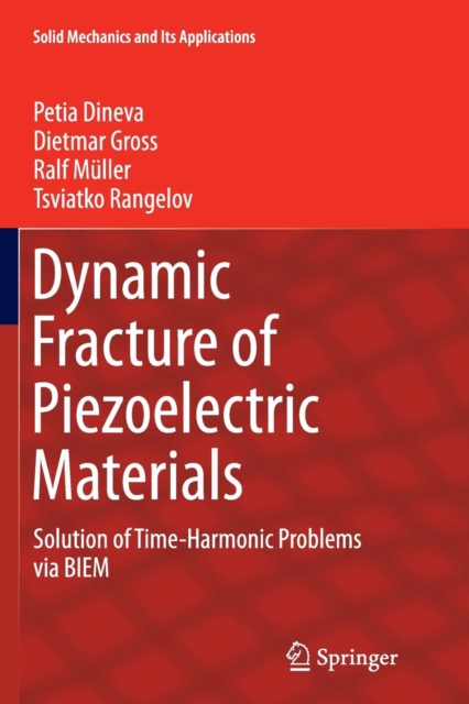 Dynamic Fracture of Piezoelectric Materials : Solution of Time-Harmonic Problems via BIEM, Paperback / softback Book
