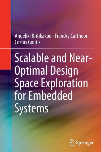 Scalable and Near-Optimal Design Space Exploration for Embedded Systems, Paperback / softback Book