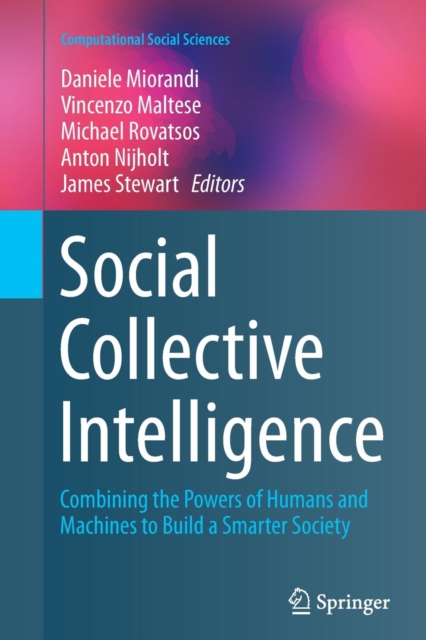 Social Collective Intelligence : Combining the Powers of Humans and Machines to Build a Smarter Society, Paperback / softback Book