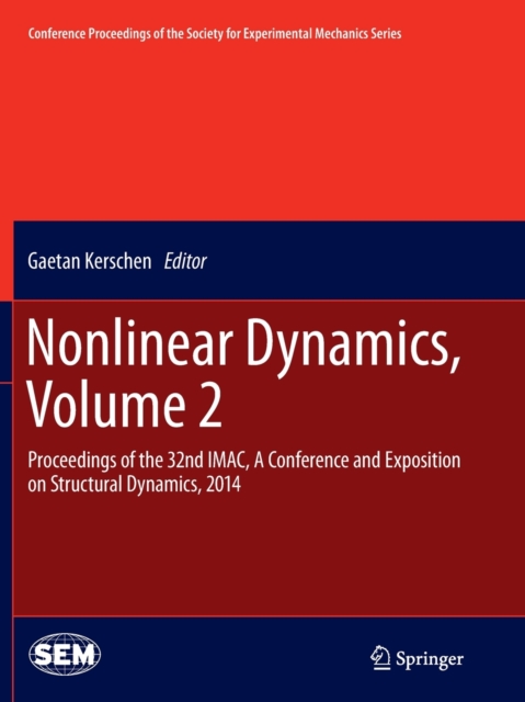 Nonlinear Dynamics, Volume 2 : Proceedings of the 32nd IMAC, A Conference and Exposition on Structural Dynamics, 2014, Paperback / softback Book