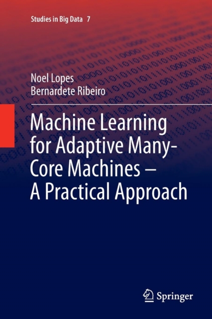 Machine Learning for Adaptive Many-Core Machines - A Practical Approach, Paperback / softback Book