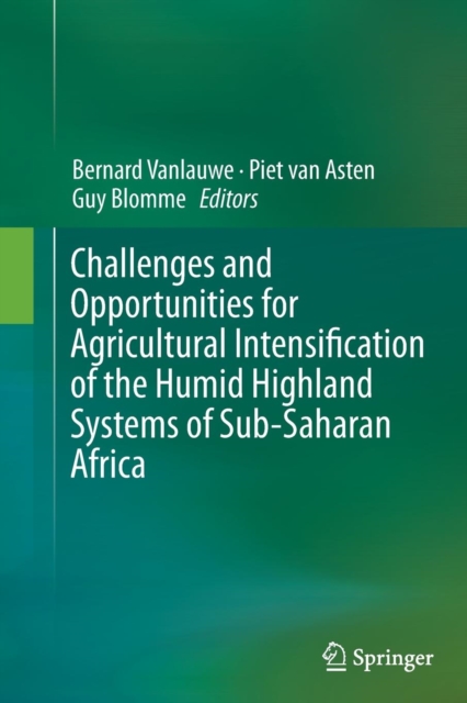Challenges and Opportunities for Agricultural Intensification of the Humid Highland Systems of Sub-Saharan Africa, Paperback / softback Book
