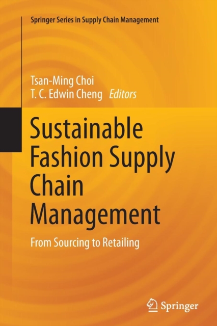 Sustainable Fashion Supply Chain Management : From Sourcing to Retailing, Paperback / softback Book