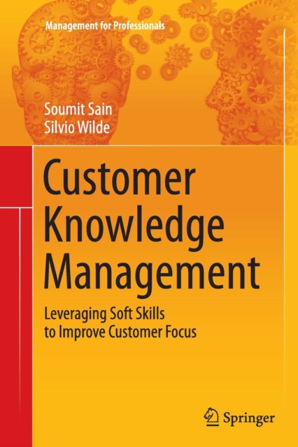 Customer Knowledge Management : Leveraging Soft Skills to Improve Customer Focus, Paperback / softback Book