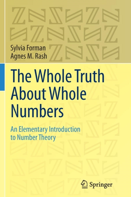 The Whole Truth About Whole Numbers : An Elementary Introduction to Number Theory, Paperback / softback Book