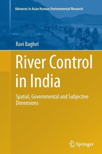 River Control in India : Spatial, Governmental and Subjective Dimensions, Paperback / softback Book