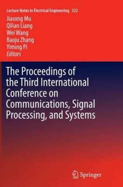 The Proceedings of the Third International Conference on Communications, Signal Processing, and Systems, Paperback / softback Book