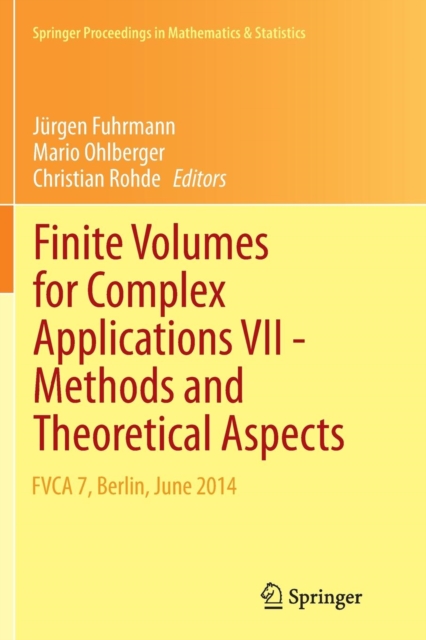 Finite Volumes for Complex Applications VII-Methods and Theoretical Aspects : FVCA 7, Berlin, June 2014, Paperback / softback Book