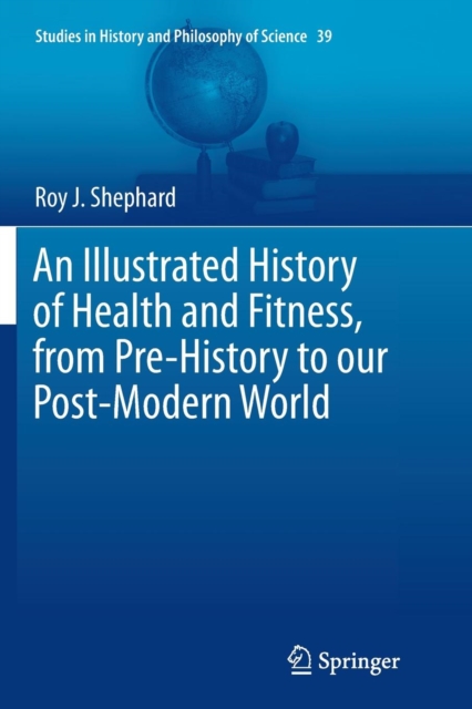 An Illustrated History of Health and Fitness, from Pre-History to our Post-Modern World, Paperback / softback Book