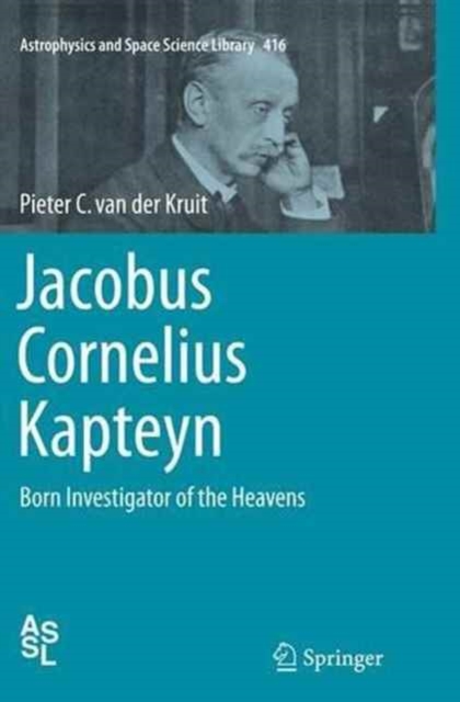 Jacobus Cornelius Kapteyn : Born Investigator of the Heavens, Paperback / softback Book