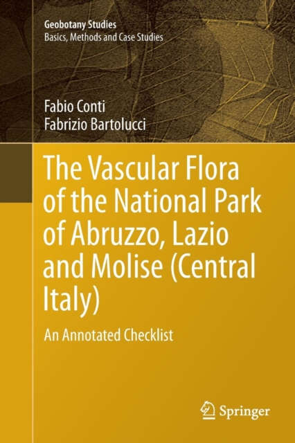 The Vascular Flora of the National Park of Abruzzo, Lazio and Molise (Central Italy) : An Annotated Checklist, Paperback / softback Book