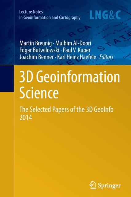 3D Geoinformation Science : The Selected Papers of the 3D GeoInfo 2014, Paperback / softback Book