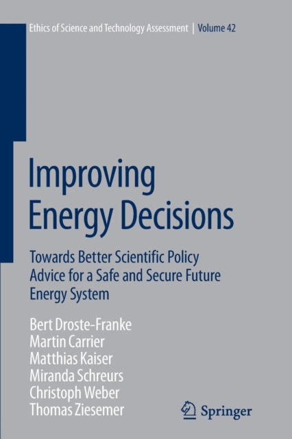Improving Energy Decisions : Towards Better Scientific Policy Advice for a Safe and Secure Future Energy System, Paperback / softback Book