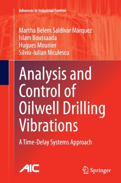 Analysis and Control of Oilwell Drilling Vibrations : A Time-Delay Systems Approach, Paperback / softback Book