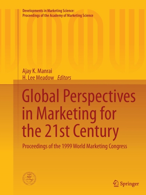 Global Perspectives in Marketing for the 21st Century : Proceedings of the 1999 World Marketing Congress, Paperback / softback Book