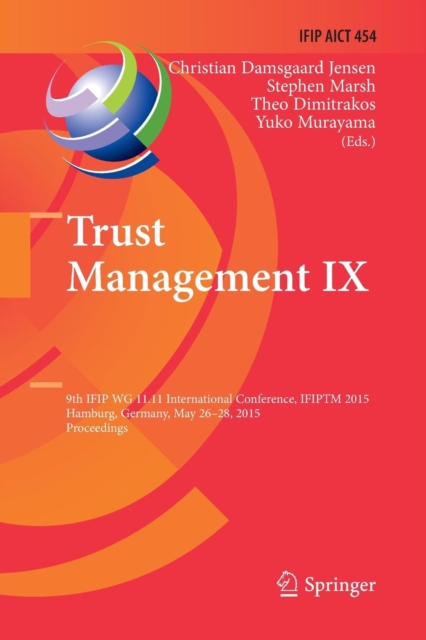 Trust Management IX : 9th IFIP WG 11.11 International Conference, IFIPTM 2015, Hamburg, Germany, May 26-28, 2015, Proceedings, Paperback / softback Book