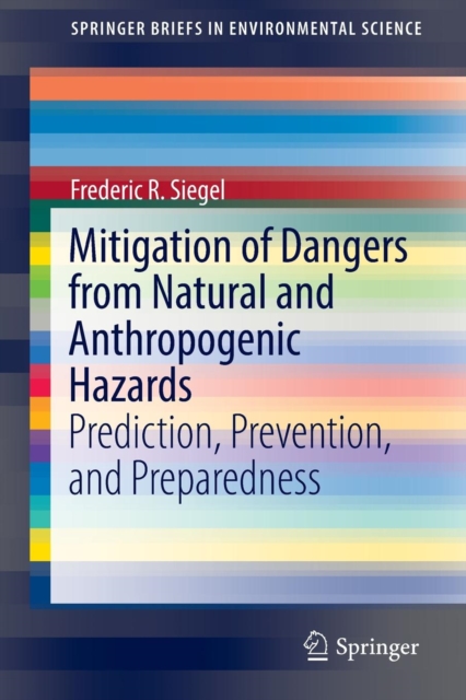 Mitigation of Dangers from Natural and Anthropogenic Hazards : Prediction, Prevention, and Preparedness, Paperback / softback Book