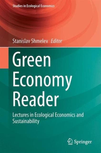Green Economy Reader : Lectures in Ecological Economics and Sustainability, Hardback Book