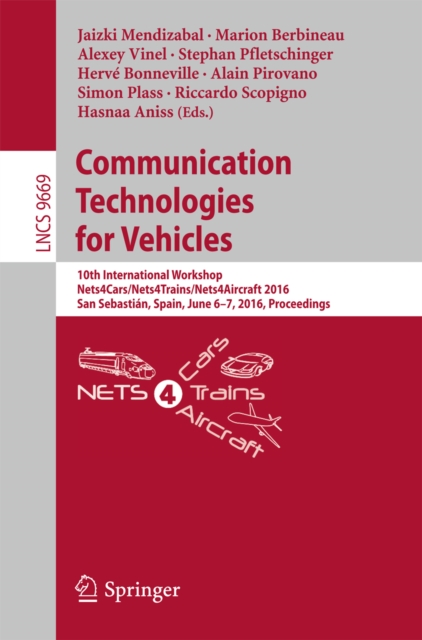 Communication Technologies for Vehicles : 10th International Workshop, Nets4Cars/Nets4Trains/Nets4Aircraft 2016, San Sebastian, Spain, June 6-7, 2016, Proceedings, PDF eBook