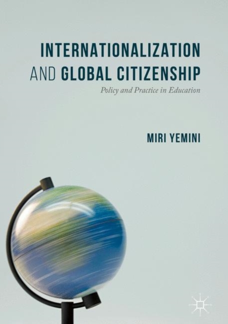 Internationalization and Global Citizenship : Policy and Practice in Education, Hardback Book