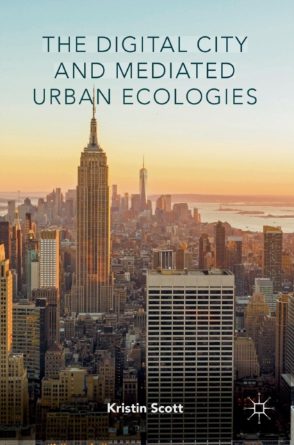 The Digital City and Mediated Urban Ecologies, Hardback Book