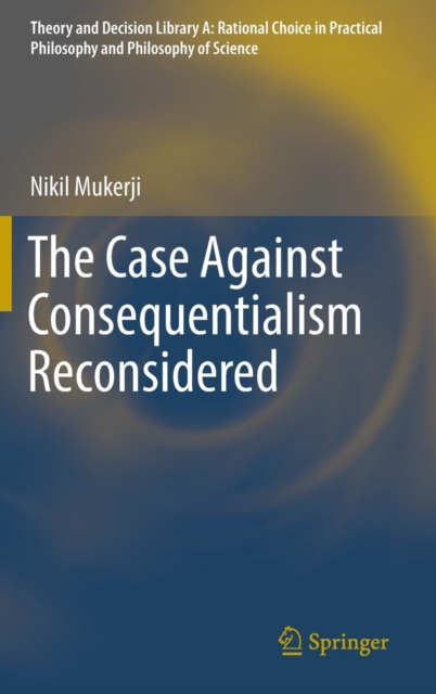 The Case Against Consequentialism Reconsidered, Hardback Book